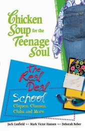 book Chicken Soup for the Teenage Soul: The Real Deal School: Cliques, Classes, Clubs, and More