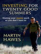 book Investing for Twenty Good Summers: Making Your Money Work So You Don't Have To