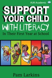 book Support Your Child with Literacy: In Their First Year at School