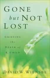 book Gone But Not Lost: Grieving the Death of a Child