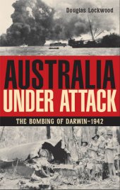 book Australia Under Attack: The Bombing of Darwin