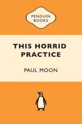 book This Horrid Practice: The Myth and Reality of Traditional Maori Cannibalism