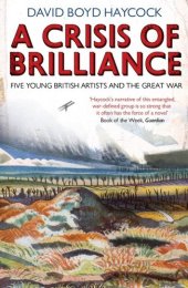 book A Crisis of Brilliance: Five Young British Artists and the Great War