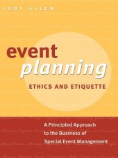 book Event Planning Ethics and Etiquette: A Principled Approach to the Business of Special Event Management