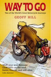 book Way to Go: Two of the World's Great Motorcycle Journeys