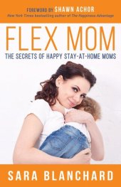 book Flex Mom: The Secrets of Happy Stay-at-Home Moms