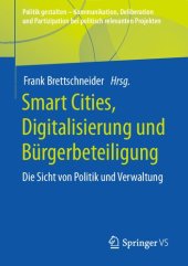 book Smart Cities, Digitalisierung und Bürgerbeteiligung: Die Sicht von Politik und Verwaltung (Politik gestalten - Kommunikation, Deliberation und ... relevanten Projekten) (German Edition)