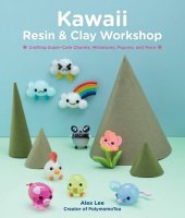 book Kawaii Resin and Clay Workshop: Crafting Super-Cute Charms, Miniatures, Figures, and More