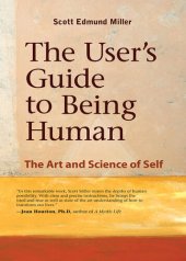 book The User's Guide to Being Human: The Art and Science of Self