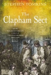 book The Clapham Sect: How Wilberforce's Circle Transformed Britain