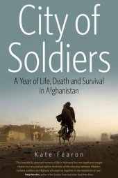 book City of Soldiers: A Year of Life, Death and Survival in Afghanistan