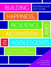 book Building Happiness, Resilience and Motivation in Adolescents: A Positive Psychology Curriculum for Well-Being