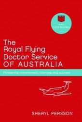 book The Royal Flying Doctor Service of Australia: Pioneering commitment, courage and success