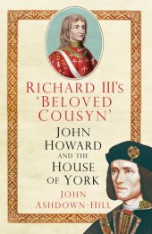 book Richard III's 'Beloved Cousyn': John Howard And The House Of York