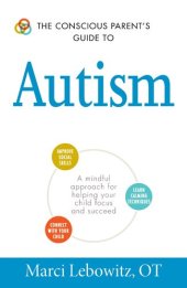 book The Conscious Parent's Guide to Autism: A Mindful Approach for Helping Your Child Focus and Succeed