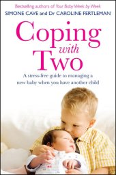 book Coping with Two: A Stress-Free Guide to Managing a New Baby When You Have Another Child