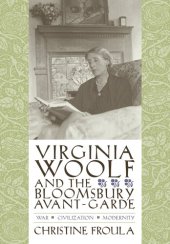 book Virginia Woolf and the Bloomsbury Avant-Garde: War, Civilization, Modernity