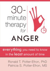 book Thirty-Minute Therapy for Anger: Everything You Need To Know in the Least Amount of Time