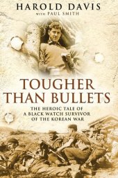 book Tougher Than Bullets: The Heroic Tale of a Black Watch Survivor of the Korean War