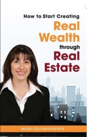 book How To Start Creating Real Wealth Through Real Estate