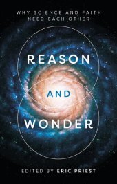 book Reason and Wonder: Why Science and Faith Need Each Other