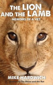 book The Lion and the Lamb: Memoirs of a Vet