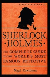 book A Brief History of Sherlock Holmes: The Complete Guide to the World's Most Famous Detective