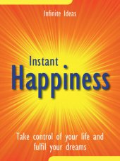 book Instant Happiness: Take Control of Your Life and Fulfil Your Dreams