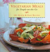 book Vegetarian Meals For People On-The-Go: 101 Quick and Easy Recipes