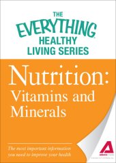 book Nutrition: Vitamins and Minerals: The most important information you need to improve your health