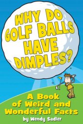 book Why Do Golf Balls Have Dimples?: A Book of Weird and Wonderful Science Facts