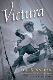 book Victura: The Kennedys, a Sailboat, and the Sea