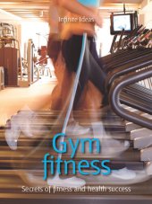 book Gym Fitness: Secrets Of Fitness and Health Success