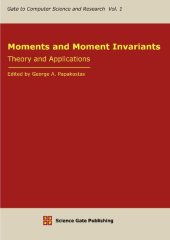 book Moments and Moment Invariants Theory and Applications