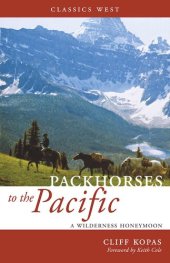 book Packhorses to the Pacific: A Wilderness Honeymoon