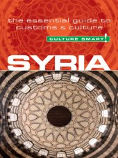 book Syria--Culture Smart!: The Essential Guide to Customs & Culture