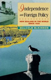 book Independence and Foreign Policy: New Zealand in the World Since 1935