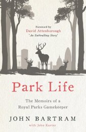 book Park Life: The Memoirs of a Royal Parks Gamekeeper