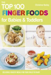 book The Top 100 Finger Foods for Babies & Toddlers: Delicious, Healthy Meals for Your Toddler