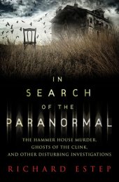 book In Search of the Paranormal: The Hammer House Murder, Ghosts of the Clink, and Other Disturbing Investigations