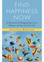 book Find Happiness Now: 50 Shortcuts for Bringing More Love, Balance, and Joy Into Your Life