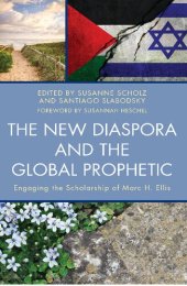 book The new diaspora and the global prophetic: engaging the scholarship of Marc H. Ellis