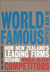 book World Famous in New Zealand: How New Zealand's Leading Firms Became World Class Competitors