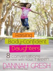 book Raising Body-Confident Daughters: 8 Conversations to Have with Your Tween