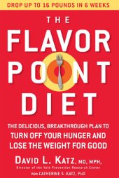 book The Flavor Point Diet: The Delicious, Breakthrough Plan to Turn Off Your Hunger and Lose the Weight for Good