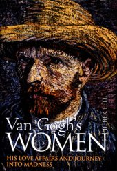 book Van Gogh's Women: His Love Affairs And Journey Into Madness