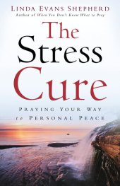 book The Stress Cure: Praying Your Way to Personal Peace