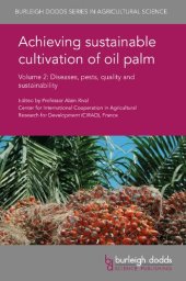 book Achieving sustainable cultivation of oil palm Volume 2: Diseases, pests, quality and sustainability (Burleigh Dodds Series in Agricultural Science)