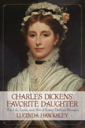 book Charles Dickens' Favorite Daughter: The Life, Loves, and Art of Katey Dickens Perugini