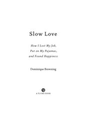 book Slow Love: How I Lost My Job, Put on My Pajamas, and Found Happiness